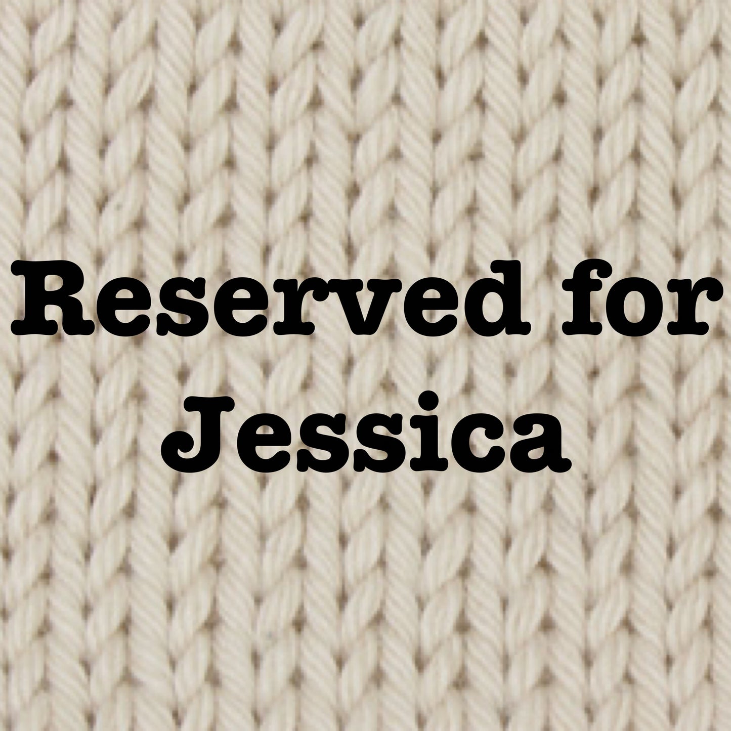 Reserved for Jessica