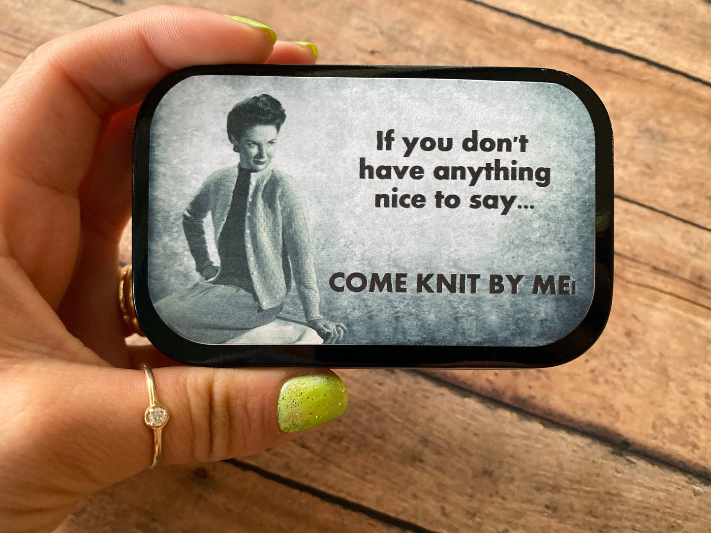 If you don’t have anything nice to say, come knit by me